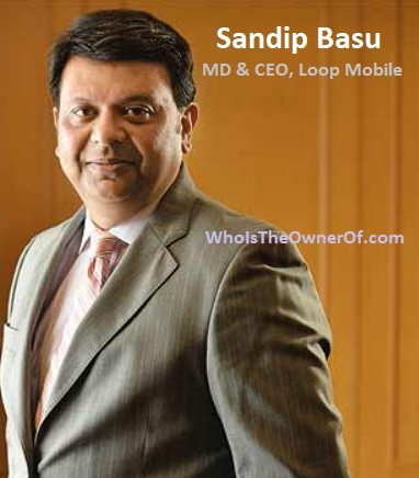 Sandip Basu, MD & CEO,owner of Loop Mobile India - Wiki and profile