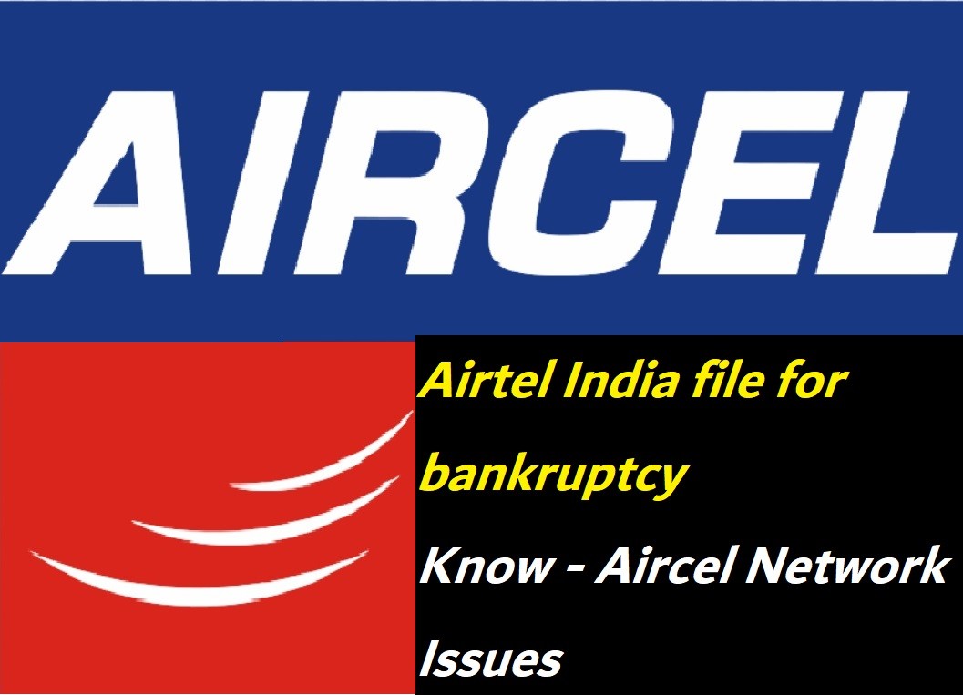 Debt Laden Airtel India file for bankruptcy - Aircel Network Issues