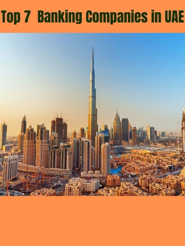 Top 7 Banking Companies in UAE