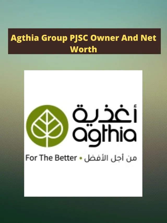 Agthia Group PJSC Owner and Net Worth