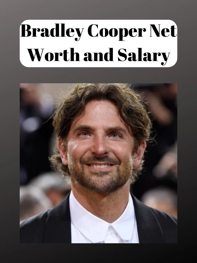 Bradley Cooper Net Worth and Salary