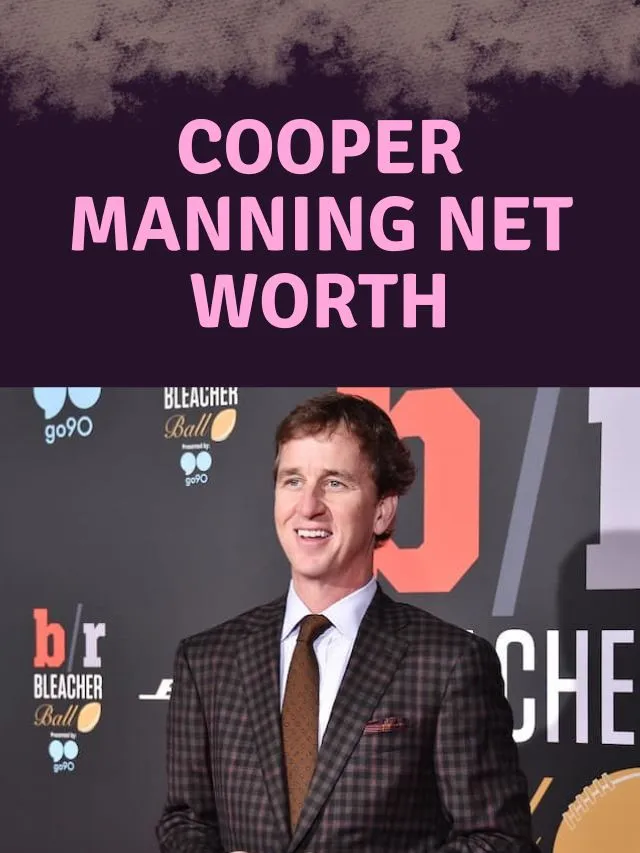 Cooper Manning Net Worth