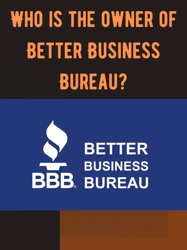 Who is the owner of Better Business Bureau? - Who Is The Owner Of