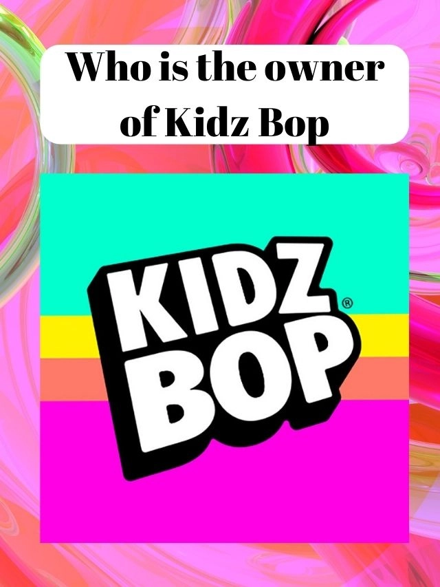 Who is the owner of Kidz Bop