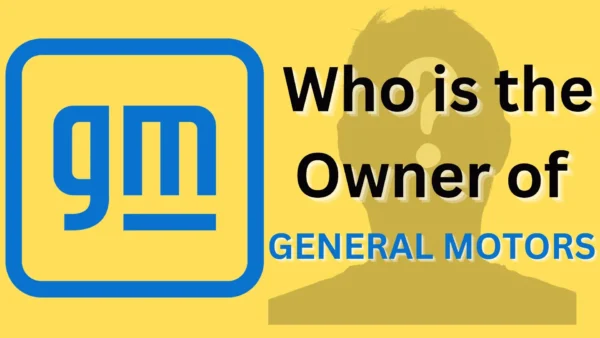 Who is the Owner of General Motors (GM)