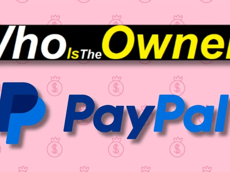 Who Is The Owner Of PayPal | Wiki